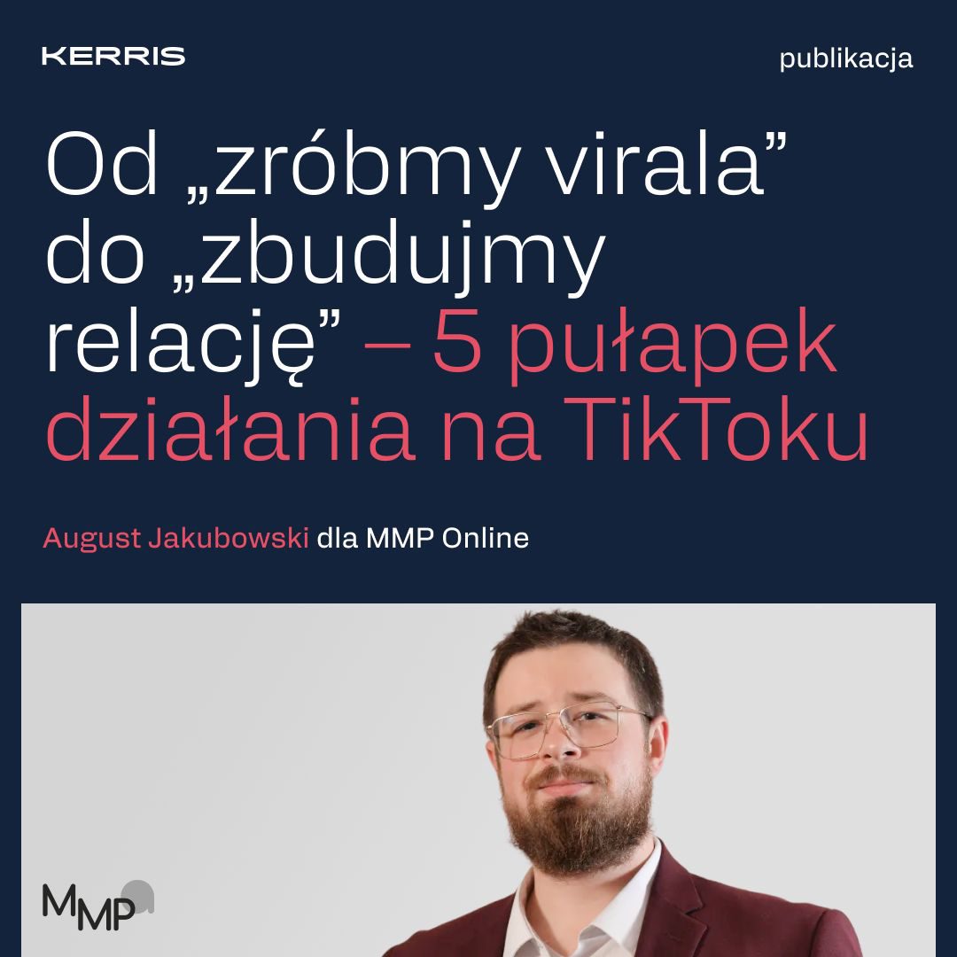 Od “zróbmy virala” do “zbudujmy relację” – 5 pułapek działania na TikToku